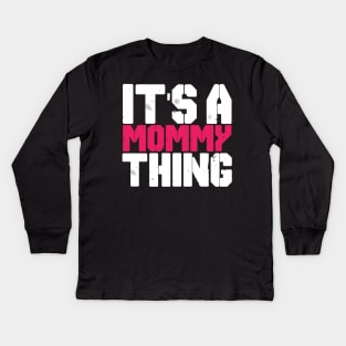 IT'S MOMMY THING Kids Long Sleeve T-Shirt